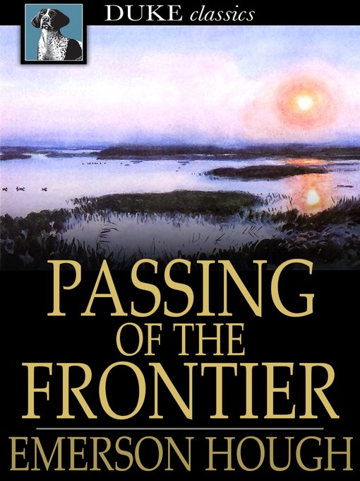 Titeldetails für Passing of the Frontier nach Emerson Hough - Verfügbar